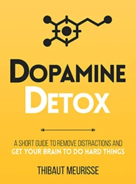 Dopamine Detox By Thibaut Meurisse