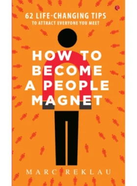 How to Become a People Magnet By Marc Reklau