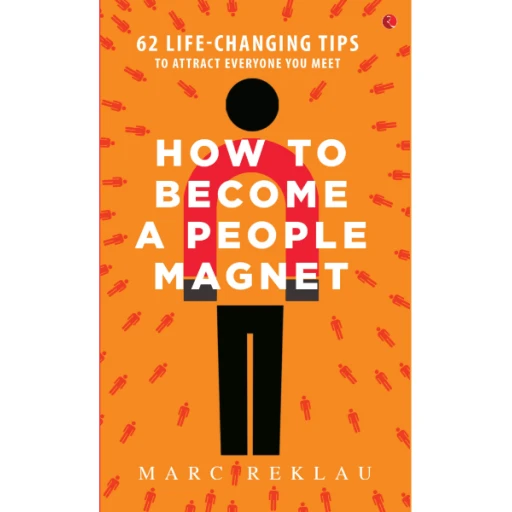 How to Become a People Magnet By Marc Reklau