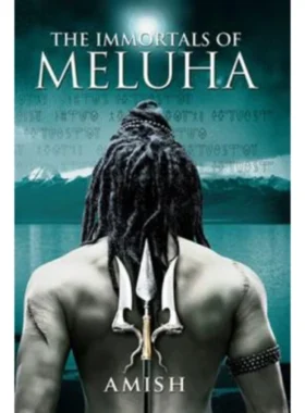 The Immortals of Meluha (Shiva Trilogy 1) By Amish Tripathi