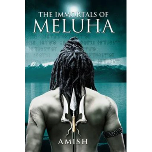 The Immortals of Meluha (Shiva Trilogy 1) By Amish Tripathi